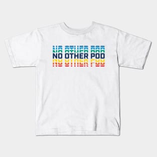 No Other Pod Word Mark - Rainbow Kids T-Shirt